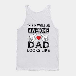 this is what an awesome dad looks like Tank Top